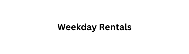 Weekday Rentals